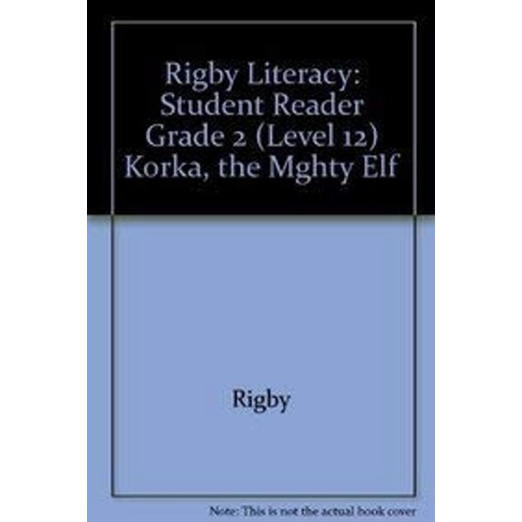 Pre-Owned Rigby Literacy : Student Reader Grade 2 (Level 12) Korka, the Mghty Elf (Paperback) 9780763566586