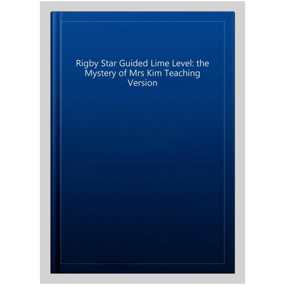 Rigby Star Guided Lime Level: the Mystery of Mrs Kim Teaching Version