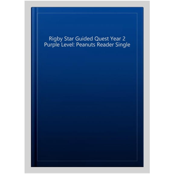 Rigby Star Guided Quest Year 2 Purple Level: Peanuts Reader
