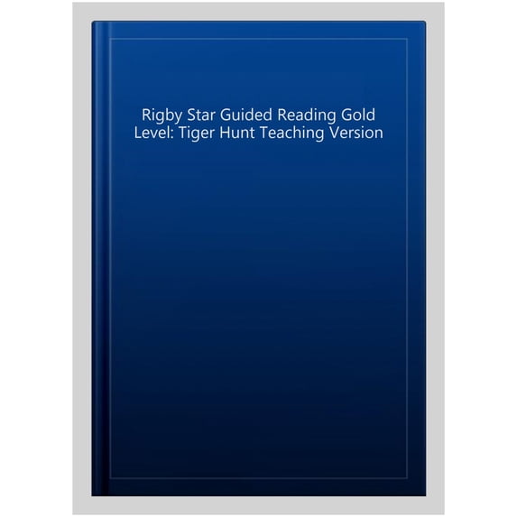 Rigby Star Guided Reading Gold Level: Tiger Hunt Teaching Version