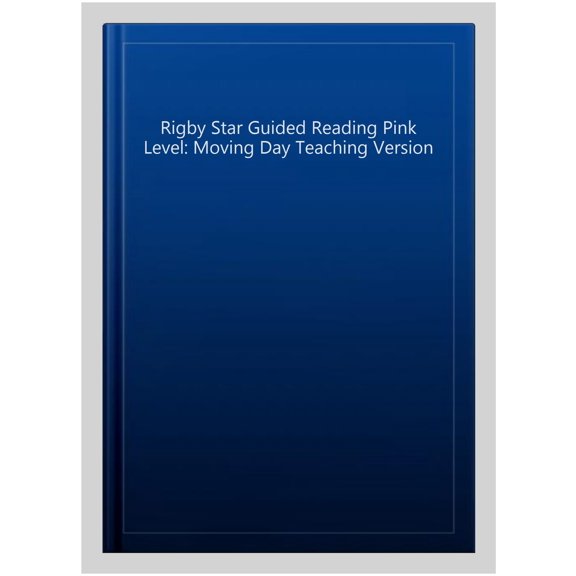 Rigby Star Guided Reading Pink Level: Moving Day Teaching Version
