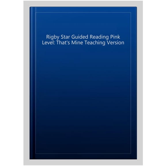 Rigby Star Guided Reading Pink Level: That's Mine Teaching Version