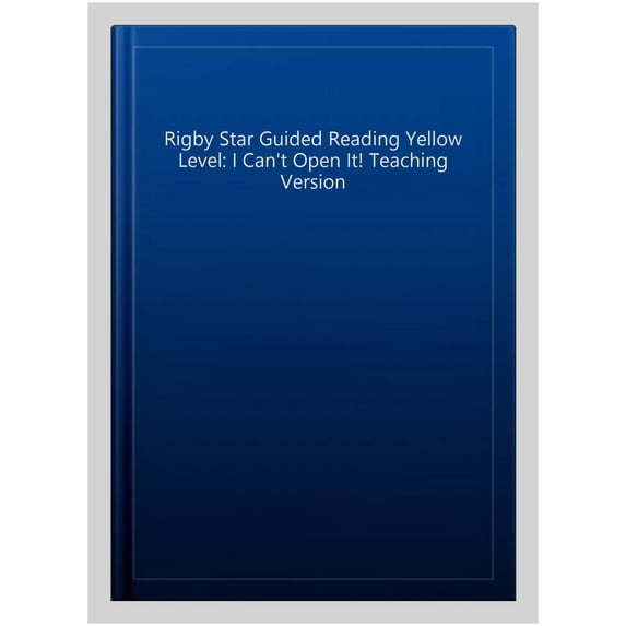 Rigby Star Guided Reading Yellow Level: I Can't Open It! Teaching Version