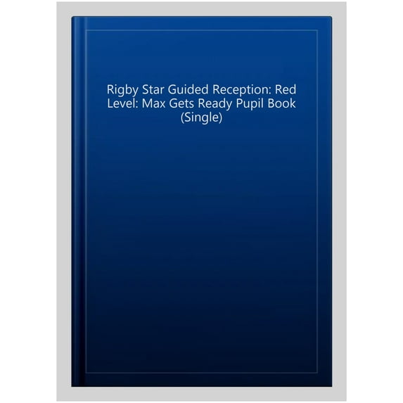 Rigby Star Guided Reception: Red Level: Max Gets Ready Pupil Book (Single)