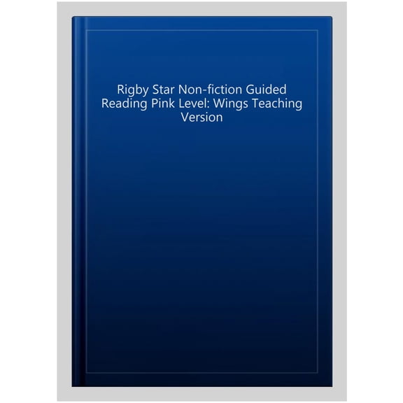 Rigby Star Non-fiction Guided Reading Pink Level: Wings Teaching Version
