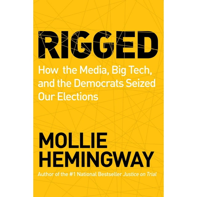 Rigged : How the Media, Big Tech, and the Democrats Seized Our Elections (Hardcover)