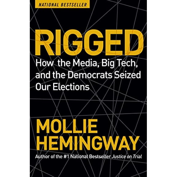 Pre-Owned Rigged: How the Media, Big Tech, and the Democrats Seized Our Elections (Paperback) 1684513367 9781684513369