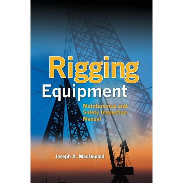 Rigging Equipment: Maintenance and Safety Inspection Manual (Paperback ...