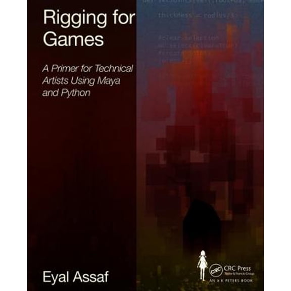 Pre-Owned Rigging for Games: A Primer for Technical Artists Using Maya and Python, (Paperback)