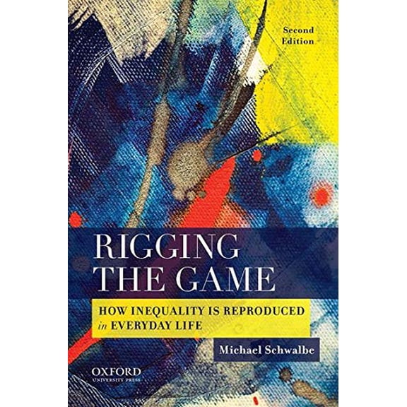 Pre-Owned Rigging the Game: How Inequality Is Reproduced in Everyday Life (Paperback) 0190216409 9780190216405