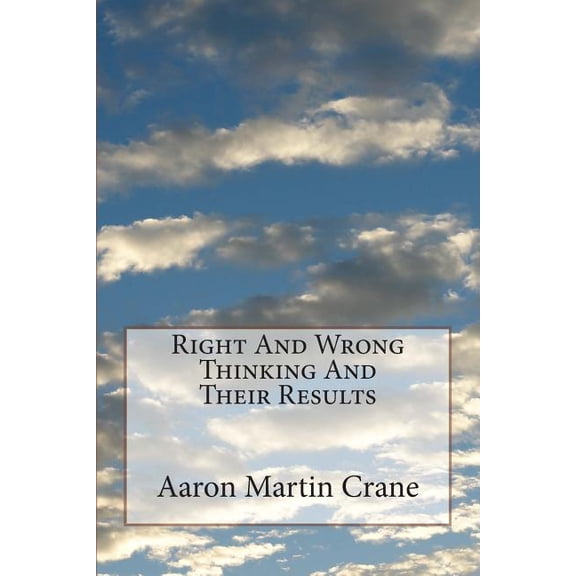 Right And Wrong Thinking And Their Results, (Paperback)