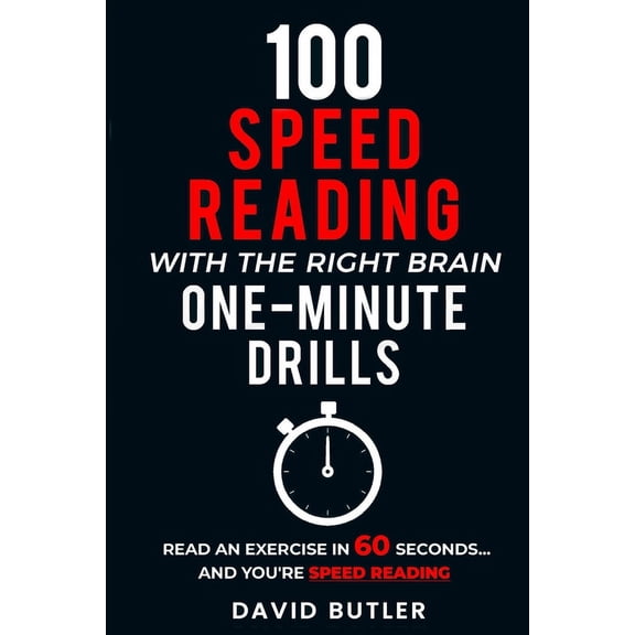 Right Brain Speed Reading 100 Speed Reading with the Right Brain One-Minute Drills: Read an Exercise in 60 Seconds... and You're Speed Reading!, (Paperback)