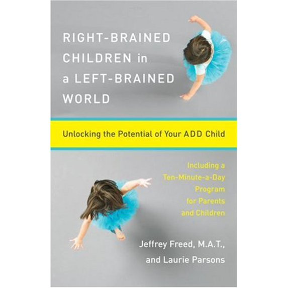 Pre-Owned Right-Brained Children in a Left-Brained World: Unlocking the Potential of Your ADD Child, 9780684842714, 0684842718, Hardcover, 1st ptg edition