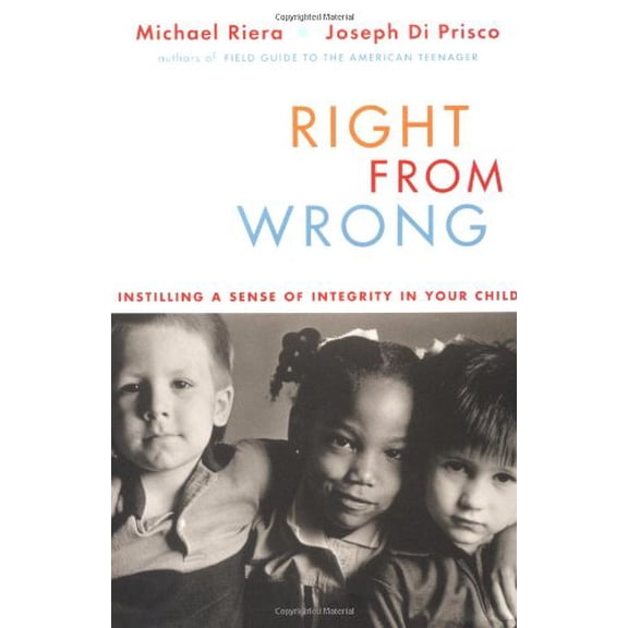 Pre-Owned Right from Wrong: Instilling a Sense of Integrity in Your Child (Hardcover) 0738205451 9780738205458