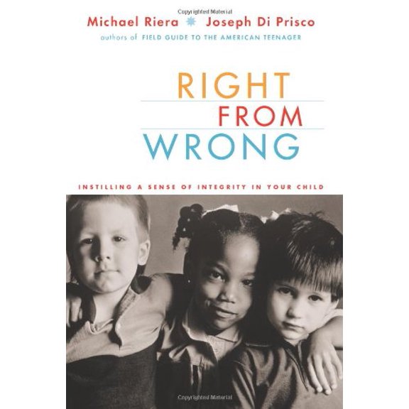 Pre-Owned Right from Wrong: Instilling a Sense of Integrity in Your Child (Paperback) 0738208027 9780738208022