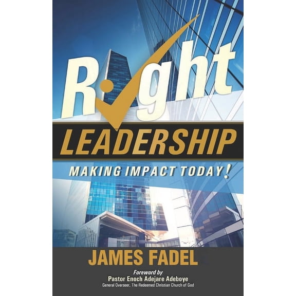 Right Leadership: Making Impact Today (Paperback)