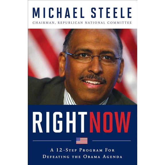 Right Now : A 12-Step Program For Defeating The Obama Agenda (Hardcover)