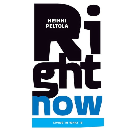 Right Now: Living In What Is, (Paperback)