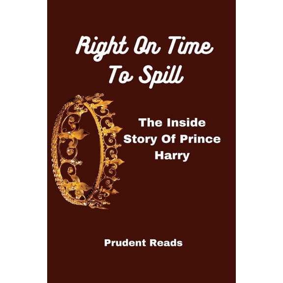 Right On Time To Spill: The Inside Story Of Prince Harry