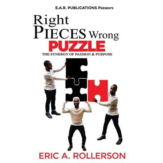 Pre-Owned Right Pieces, Wrong Puzzle: The Synergy of Passion & Purpose (Paperback) 1794308202 9781794308206