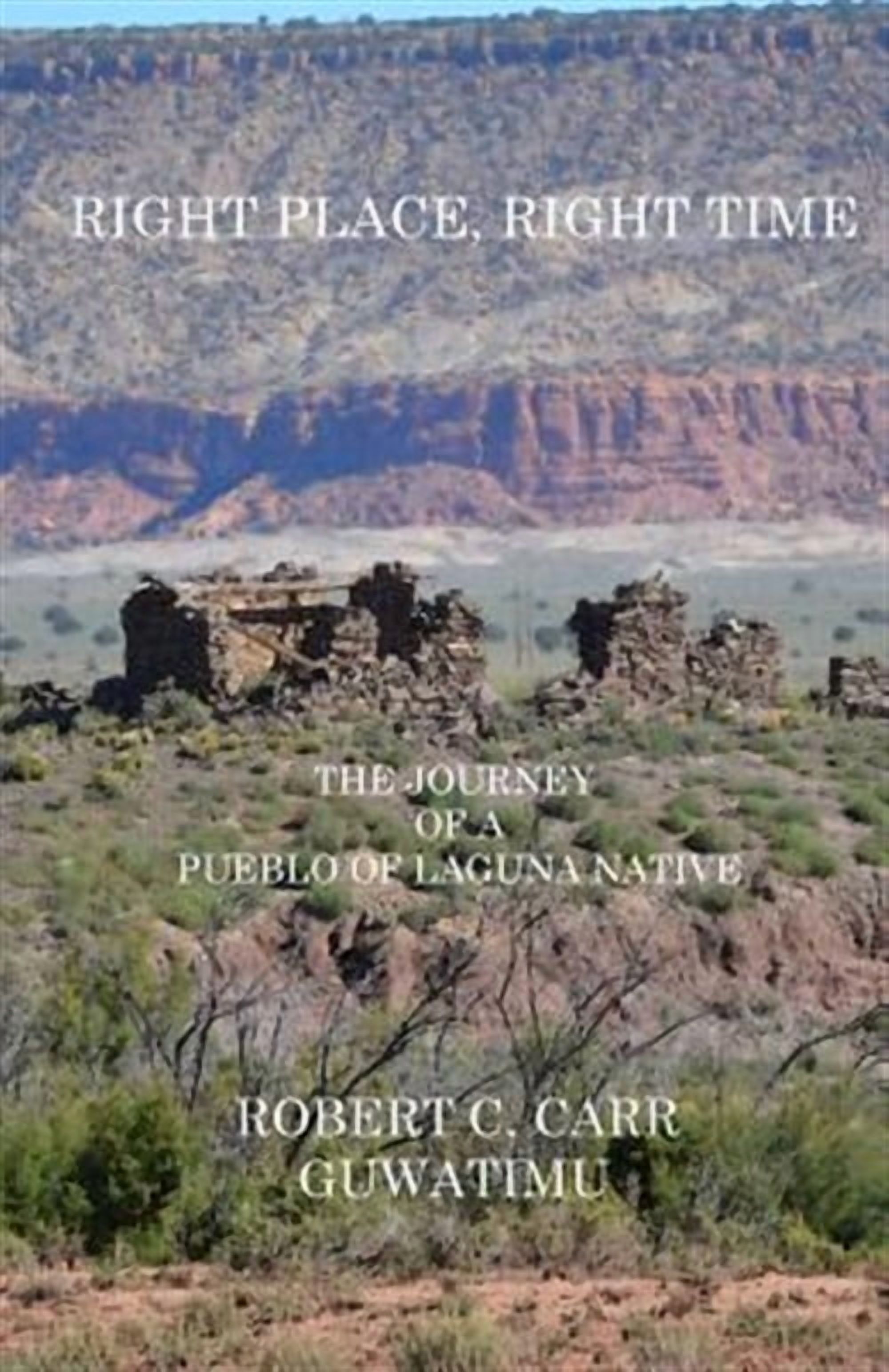 Right Place, Right Time: The Journey of a Pueblo of Laguna Native (Paperback)