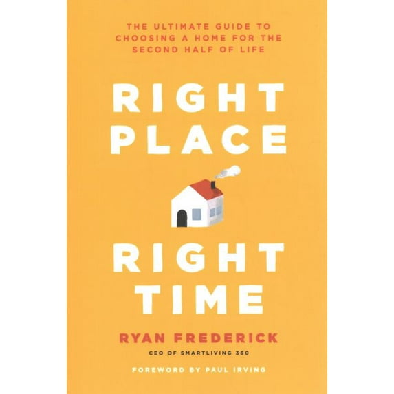 Pre-Owned Right Place, Right Time: The Ultimate Guide to Choosing a Home for the Second Half of Life (Paperback) 1421442302 9781421442303