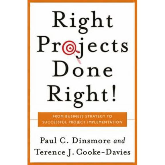 Pre-Owned Right Projects Done Right : From Business Strategy to Successful Project Implementation 9780787971137 Used