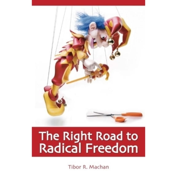 Pre-Owned Right Road to Radical Freedom (Paperback 9781845400187) by Tibor R Machan