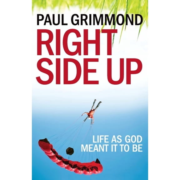 Right Side Up: Life as God meant it to be, (Paperback)