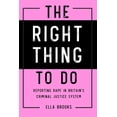 thumbnail image 1 of Right Thing To Do: Reporting rape in Britain's criminal justice system, (Paperback), 1 of 1