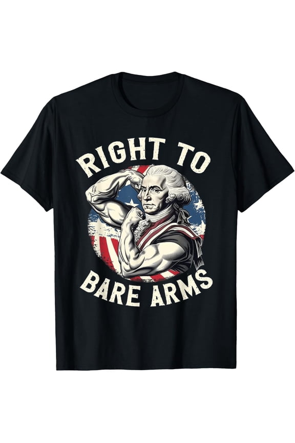 Right To Bare Arms 4th July Funny Gym George Washington T-shirt