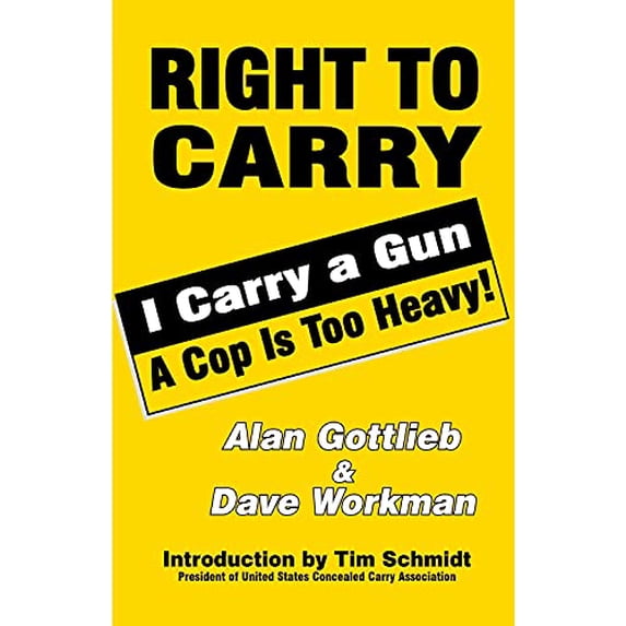 Pre-Owned Right to Carry: I Carry a Gun a Cop Is Too Heavy (Paperback) 0936783680 9780936783680