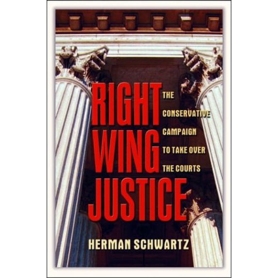 Pre-Owned Right Wing Justice: The Conservative Campaign to Take Over the Courts (Nation Books) (Paperback) 1560255668 9781560255666