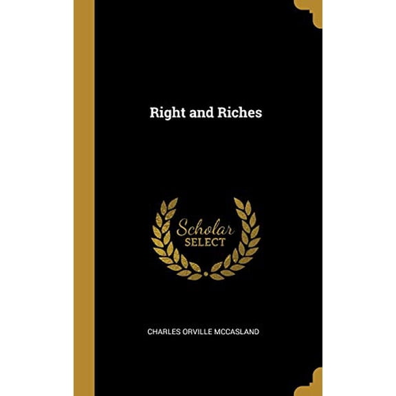 Right and Riches Hardcover 0469490284 9780469490284 Charles Orville McCasland