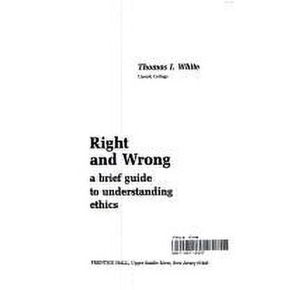 Pre-Owned Right and Wrong: A Brief Guide to Understanding Ethics (Paperback) by Thomas I White