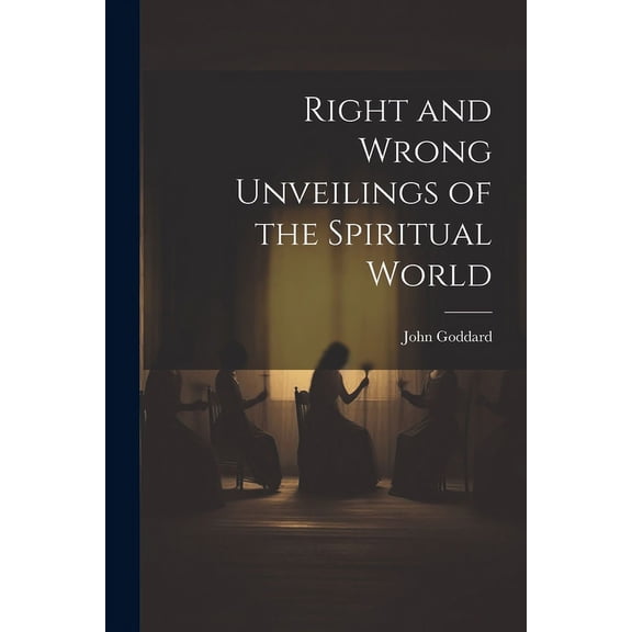 Right and Wrong Unveilings of the Spiritual World (Paperback)