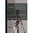 thumbnail image 1 of Right of Way Digest and Manual of Procedure: Including an Appendix of Commonly Used Right of Way Forms; 1943, (Paperback), 1 of 1
