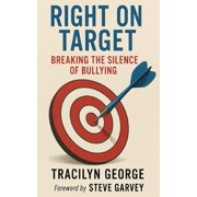 Right on Target Breaking the Silence of Bullying, Paperback