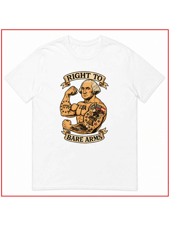 Right to Bare Arms Funny Patriotic Founding Father Unisex T-Shirt V13663 Size S-5XL