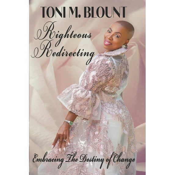 Righteous Redirecting : Embracing The Destiny Of Change (Paperback)