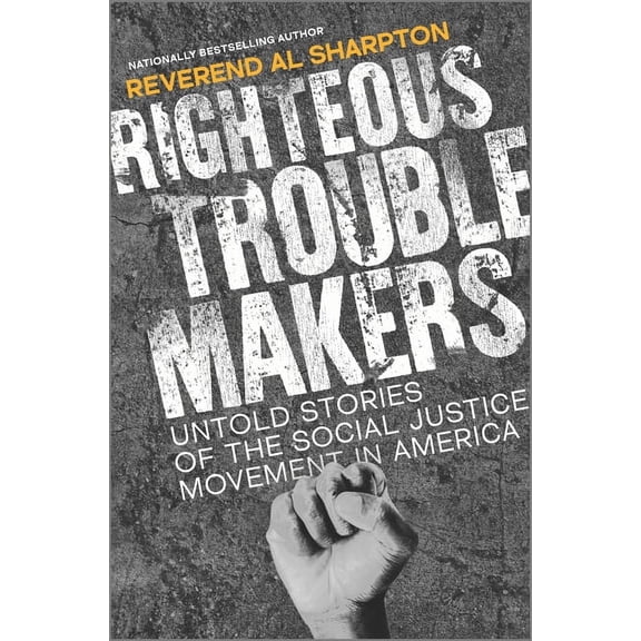 Righteous Troublemakers: Untold Stories of the Social Justice Movement in America, (Hardcover)