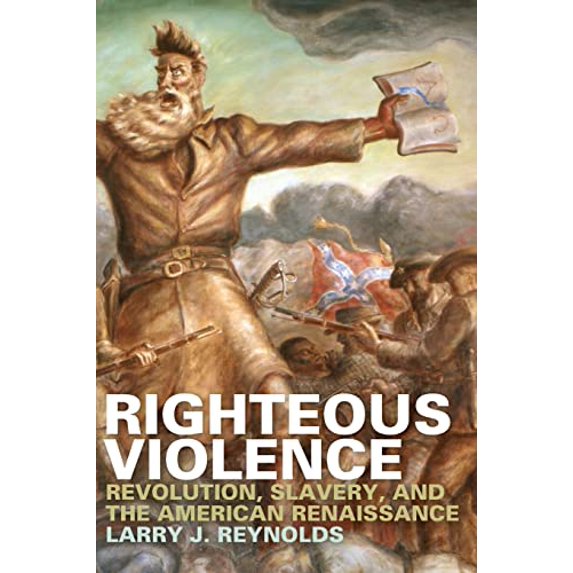Pre-Owned Righteous Violence: Revolution, Slavery, and the American Renaissance Paperback