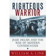 thumbnail image 1 of Pre-Owned Righteous Warrior: Jesse Helms and the Rise of Modern Conservatism (Hardcover) 0312356005 9780312356002, 1 of 1