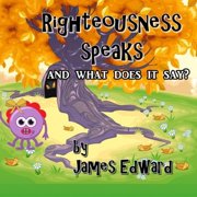 Righteousness Speaks and what does it say? Paperback