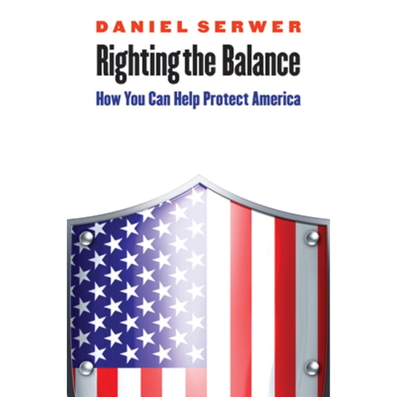 Pre-Owned Righting the Balance: How You Can Help Protect America (Hardcover) by Daniel Serwer