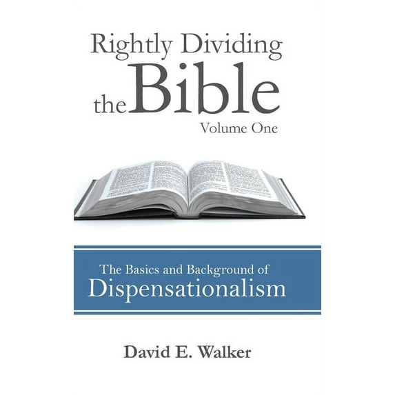 Rightly Dividing the Bible : The Basics and Background of Dispensationalism
