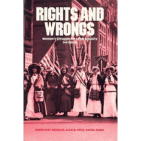 Pre-Owned Rights and Wrongs: Womens Struggle for Legal Equality Second Edition Womens Lives/Womens Work Paperback Susan Cary Nicholas, Alice M. Price, Rachel Rubin