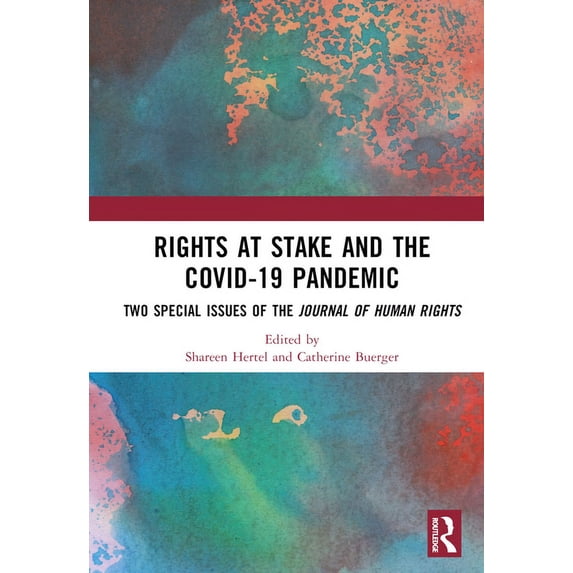 Rights at Stake and the COVID-19 Pandemic: Two Special Issues of the Journal of Human Rights, (Hardcover)