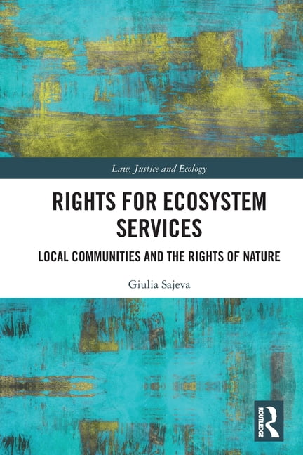 Law, Justice and Ecology Rights for Ecosystem Services: Local ...