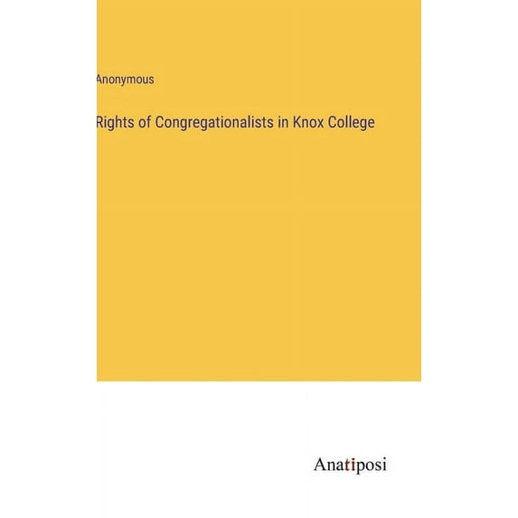 Rights of Congregationalists in Knox College, (Hardcover)